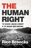 The Human Right: To Know Jesus Christ and to Make Him Known 0718093623 Book Cover