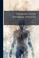 Forchheimer's Therapeusis of Internal Diseases; Volume 1 1286030501 Book Cover