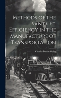 Methods of the Santa Fe. Efficiency in the Manufacture of Transportation 1018989331 Book Cover