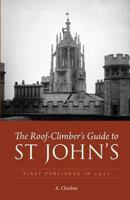 The Roof-Climber's Guide to St John's (Climbing Cambridge) 0906672953 Book Cover