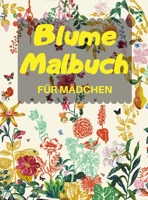 Blume Malbuch F�R M�DCHEN: Sch�ne Einfache Gro�e Designs, Einseitige 8,5 x 11 Zoll druckbare kreative Aktivit�ten zum fr�hen Lernen Illustrationen Blumen Malbuch f�r Kinder null Book Cover