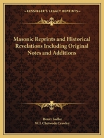 Masonic Reprints and Historical Revelations Including Original Notes and Additions 0766165221 Book Cover