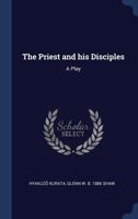 The Priest and His Disciples A Play 1165101424 Book Cover