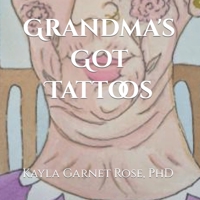 Grandma's Got Tattoos: Written and Illustrated by Nona Kayla B092H87LSL Book Cover