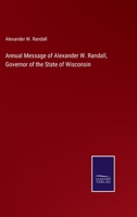 Annual Message of Alexander W. Randall, Governor of the State of Wisconsin 3375153139 Book Cover