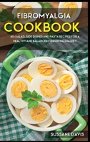Fibromyalgia Cookbook: 40+Salad, Side dishes and pasta recipes for a healthy and balanced Fibromyalgia diet 1664055649 Book Cover