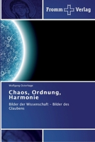 Chaos, Ordnung, Harmonie: Bilder der Wissenschaft - Bilder des Glaubens 3841602371 Book Cover