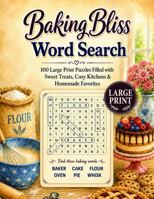 Baking Bliss Word Search: 100 Large Print Puzzles Filled with Sweet Treats, Cozy Kitchens & Homemade Favorites B0HC7Q5J9V Book Cover