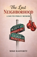 The Last Neighborhood: A South Philly Memoir 1834189403 Book Cover