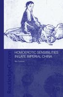 Homoerotic Sensibilities in Late Imperial China (Routledgecurzon/Asian Studies Association of Australia East) 041564836X Book Cover
