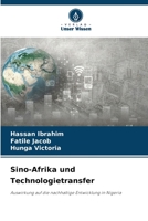 Sino-Afrika und Technologietransfer: Auswirkung auf die nachhaltige Entwicklung in Nigeria (German Edition) B0CJX9LHN7 Book Cover