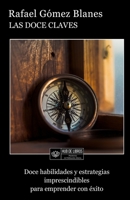 Las Doce Claves: Doce Habilidades y Estrategias Imprescindibles para Emprender con Éxito B08MMH2YGM Book Cover