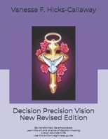 Decision Precision Vision New Revised Edition: Be transformed. Be empowered. Learn the art and science of decision-making. Live an abundant life. Use these eight brilliant principles. B0F5P7R72X Book Cover