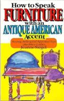 How to Speak Furniture With an Antique American Accent: Buying, Selling and Appraisal Tips Plus Price Guides 0929387368 Book Cover