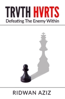 TRVTH HVRTS: Defeating The Enemy Within 168751349X Book Cover