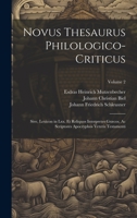 Novus Thesaurus Philologicus: Sive, Lexicon in LXX Et Alios Interpretes Et Scriptores Apocryphos Veteris Testamenti, Volume 2 - Primary Source Editi 1287531652 Book Cover
