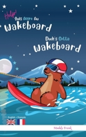Dude's Gotta Wakeboard / Help ! Suis Accro Au Wakeboard: Bilingue anglais français pour enfant 8 à 12 ans. Ce livre plein d'humour se lit avec ... (Magali Marmotte Série) (French Edition) B0CJSQFWCN Book Cover