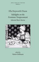 Sidelights on the Feminine Temperament: Selected Short Stories (Mhra Jewelled Tortoise) 1839542454 Book Cover
