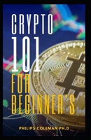 CRYPTO 101 FOR BEGINNER'S B099C2ZLQG Book Cover