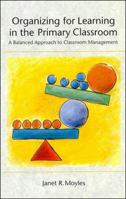 Organizing for Learning in the Primary Classroom: A Balanced Approach to Classroom Management 0335156606 Book Cover