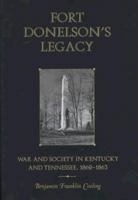Fort Donelson's Legacy: War and Society in Kentucky and Tennessee, 1862-1863 1572336277 Book Cover