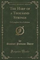 The Harp of a Thousand Strings: Or Laughter for a Lifetime (Classic Reprint) 112088795X Book Cover
