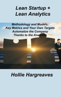 Lean Startup + Lean Analytics: Methodology and Models: Key Metrics and Your Own Targets Automatize the Company Thanks to the Analytics 1803036885 Book Cover