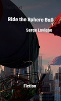 Ride the Sphere Ball: A fictional story about ecology, community & romance 1738706915 Book Cover