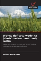 Wplyw deficytu wody na jakosc nasion i anatomie roslin (Polish Edition) 6208826454 Book Cover