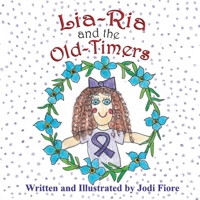 Lia-Ria and the Old-Timers 1612254594 Book Cover