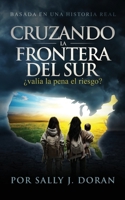 CRUZANDO LA FRONTERA DEL SUR: ¿valía la pena el riesgo? (Spanish Edition) B0G3WLR2ZR Book Cover