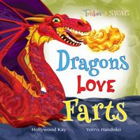 Dragons Love Farts: They're More Fun Than Tacos! 1951696077 Book Cover