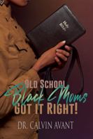 Old School Black Moms Got It Right! 1737508265 Book Cover