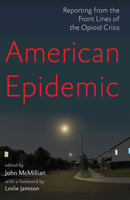 American Epidemic: Reporting from the Front Lines of the Opioid Crisis 162097519X Book Cover