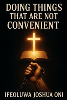 DOING THINGS THAT ARE NOT CONVENIENT B0FHL17Q1S Book Cover