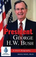 President George H. W. Bush: A Short Biography 1545114862 Book Cover