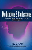 Meditations and Confessions for People Facing Fear, Anxiety and Worry (A 21 Day program) 1496090187 Book Cover