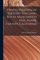 Propylitization of Tertiary Volcanic Rocks Near Ebbetts Pass, Alpine County, California 1014008115 Book Cover