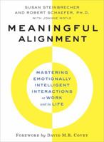 Meaningful Alignment : Mastering Emotionally Intelligent Interactions at Work and in Life 0578406845 Book Cover