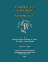 To Wake Island And Beyond: Reminiscences 148239152X Book Cover