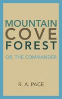 Mountain Cove Forest: Or, the Commander 154624140X Book Cover