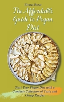 The Affordable Guide to Pegan Diet: Start Your Pegan Diet with a Complete Collection of Tasty and Cheap Recipes 1802694676 Book Cover