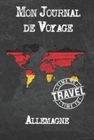 Mon Journal de Voyage Allemagne: 6x9 Carnet de voyage I Journal de voyage avec instructions, Checklists et Bucketlists, cadeau parfait pour votre s�jour � Allemagne et pour chaque voyageur. 1673946992 Book Cover