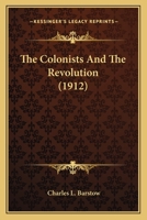 The Colonists and the Revolution 0548668396 Book Cover