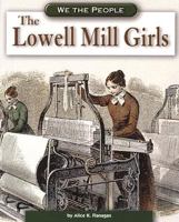 The Lowell Mill Girls (We the People) 075651262X Book Cover