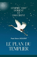 L'Empire Vert d'Orient et d'Occident - Le plan du Templier (French Edition) B0DX6GLQVD Book Cover