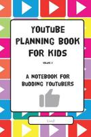 YouTube Planning Book for Kids Vol. II: a notebook for budding YouTubers 1912293021 Book Cover