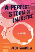 A Perfect Storm of Injustice 1736597914 Book Cover