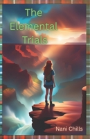 The Elemental Trials (Sophia, The Next Emotional Alchemist) B0F9YB27V9 Book Cover