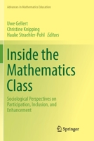 Inside the Mathematics Class: Sociological Perspectives on Participation, Inclusion, and Enhancement 3030077128 Book Cover